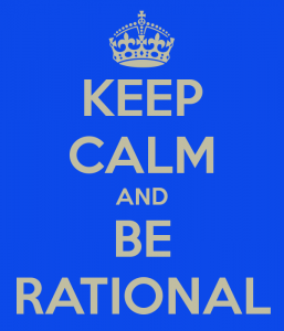 keep calm and be rational